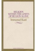 Kant, Immanuel - Religion within the Limits of Reason Alone