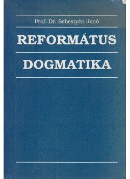 Sebestyén Jenő - Református dogmatika I-V. (egyben) Sebestyén Jenő - Református dogmatika I-V. (egyben), 0 antikvár könyv