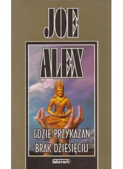 Joe Alex - Gdzie przykazań brak dziesięciu Joe Alex - Gdzie przykazań brak dziesięciu, Warszawa 1995 antikvár könyv
