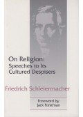 Friedrich Schleiermacher - On Religion: Speeches to Its Cultured Despisers