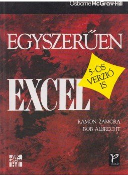 Albrecht, Bob, Ramon Zamora - Egyszerűen Excel Albrecht, Bob, Ramon Zamora - Egyszerűen Excel, Budapest 1997 antikvár könyv
