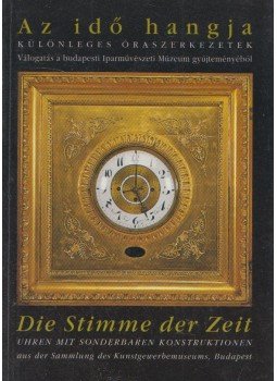 Békési Éva, Jenecsek Olga, Pandur Ildikó, Vályi Huba - Az idő hangja/Die Stimme der Zeit Békési Éva, Jenecsek Olga, Pandur Ildikó, Vályi Huba - Az idő hangja/Die Stimme der Zeit, Budapest 2002 antikvár könyv