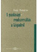 Nagy Pongrác - A gazdasági rendszerváltás a kispadról
