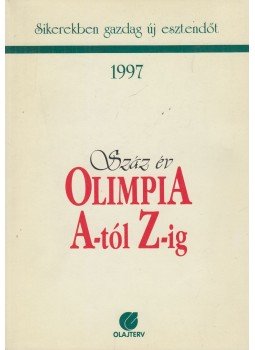 Horváth István - Száz év olimpia A-tól Z-ig Horváth István - Száz év olimpia A-tól Z-ig, 0 antikvár könyv