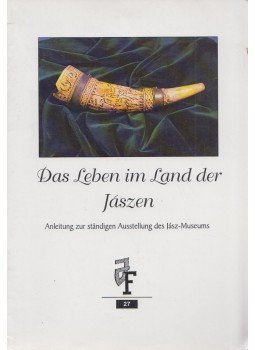 Horti Bathó Edit, Faragó László, Kiss Erika, Kókai Magdolna - Das Leben im Land der Jászen Horti Bathó Edit, Faragó László, Kiss Erika, Kókai Magdolna - Das Leben im Land der Jászen, Jászberény 1999 antikvár könyv