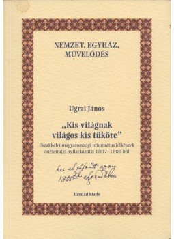 Ugrai János - "Kis világnak világos kis tüköre" (dedikált) Ugrai János - "Kis világnak világos kis tüköre" (dedikált), Debrecen 2004 antikvár könyv