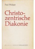 Paul Philippi - Christozentrische Diakonie