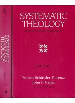 Francis Schüssler Fiorenza, John P. Galvin - Systematic Theology I-II. Francis Schüssler Fiorenza, John P. Galvin - Systematic Theology I-II., 1991 antikvár könyv