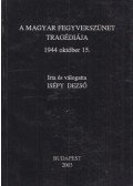 Isépy Dezső - A magyar fegyverszünet tragédiája 1944. október 15.