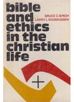 Birch, Bruce C., Rasmussen, Larry L. - Bible and Ethics in the Christian Life Birch, Bruce C., Rasmussen, Larry L. - Bible and Ethics in the Christian Life, Minneapolis 1976 antikvár könyv