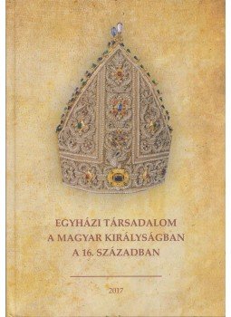 Varga Szabolcs, Vértesi Lázár - Egyházi társadalom a Magyar Királyságban a 16. században, Pécs 2017 antikvár könyv