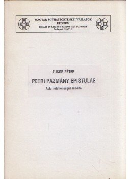 Tusor Péter - Petri Pázmány epistulae - Acta notationesque inedita,  1997 antikvár könyv