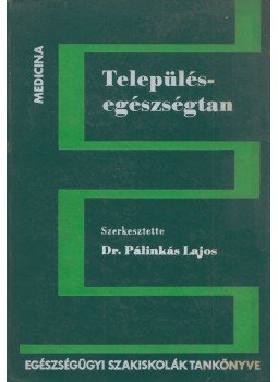 Pálinkás Lajos - Településegészségtan Pálinkás Lajos - Településegészségtan, Budapest 1971 antikvár könyv