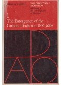 Jaroslav Pelikan - The Emergence of the Catholic Tradition