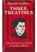 Martin Luther - Three Treatises