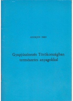 Adorján Imre - Gyapjúszínezés Törökországban természetes anyagokkal, Székesfehérvár 0 antikvár könyv