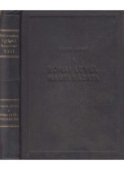 Kálvin János - A római levél magyarázata Kálvin János - A római levél magyarázata, Budapest 1954 antikvár könyv