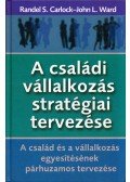 Randel S. Carlock,John L. Ward - A családi vállalkozás stratégiai tervezése
