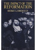 Heiko A. Oberman - The Impact of the Reformation