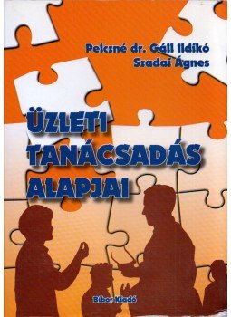 Pelczné dr. Gáll Ildikó, Szadai Ágnes - Üzleti tanácsadás alapjai, Miskolc 2006 antikvár könyv