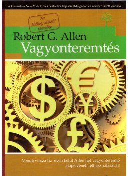 Robert G. Allen - Vagyonteremtés Robert G. Allen - Vagyonteremtés, Debrecen 2009 antikvár könyv