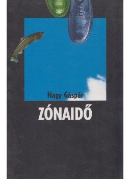 Nagy Gáspár - Zónaidő Nagy Gáspár - Zónaidő, Budapest 1995 antikvár könyv