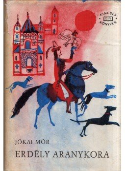 Jókai Mór - Erdély aranykora Jókai Mór - Erdély aranykora, Budapest 1967 antikvár könyv