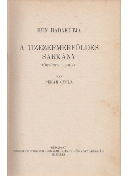 Pekár Gyula - A tizezermérföldes sárkány Pekár Gyula - A tizezermérföldes sárkány, Budapest 1929 antikvár könyv
