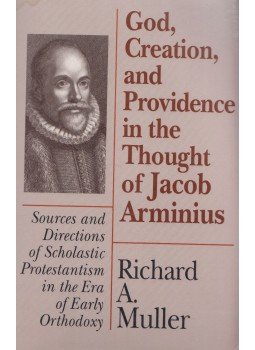 Richard A. Muller - God, Creation, and Providence in the Thought of Jacob Arminius Richard A. Muller - God, Creation, and Providence in the Thought of Jacob Arminius, Grand Rapids 1991 antikvár könyv