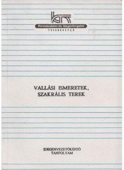 Balogh Ferenc - Vallási ismeretek, szakrális terek, Budapest 1991 antikvár könyv