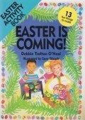 O'Neal, Debbie Trafton - Easter Is Coming: 13 Fun Things to Make