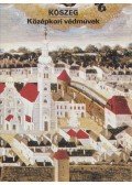 Dercsényi Balázs - Kőszeg - Középkori védművek