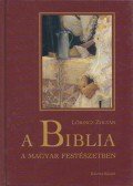 Lőrincz Zoltán - A Biblia a magyar festészetben