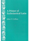 John F. Collins - A Primer of Ecclesiastical Latin