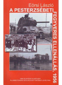 Eörsi László - A pesterzsébeti fegyveres ellenállás, 1956, null 2015 antikvár könyv