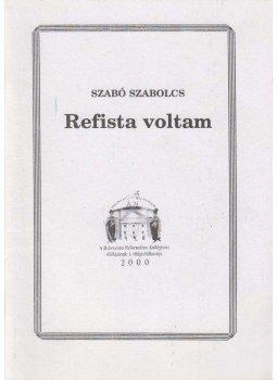 Szabó Szabolcs - Refista voltam Szabó Szabolcs - Refista voltam, Debrecen 2000 antikvár könyv