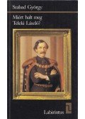 Szabad György - Miért halt meg Teleki László? (Dedikált)