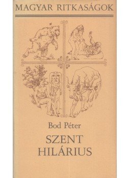 Bod Péter, Hargittay Emil - Szent Hilárius (Dedikált) Bod Péter, Hargittay Emil - Szent Hilárius (Dedikált), Budapest 1987 antikvár könyv