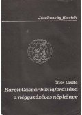 Ötvös László - Károli Gáspár bibliafordítása a négyszázéves népkönyv (dedikált)