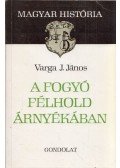 Varga J. János - A fogyó félhold árnyékában (dedikált)