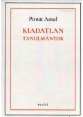 Pirnát Antal - Kiadatlan tanulmányok