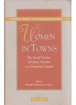 Marjatta Hietala, Lars Nilsson - Women in Towns: The Social Position of Urban Women in a Historical Context, Stockholm 1999 antikvár könyv