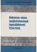 Szendrey István - Debrecen város magistratusának jegyzőkönyvei 1554/1555