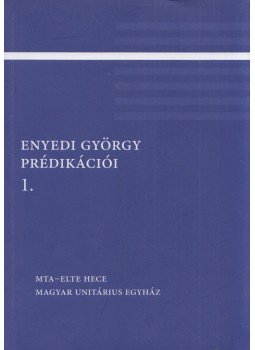 Lovas Borbála - Enyedi György prédikációi 1. Lovas Borbála - Enyedi György prédikációi 1., Budapest 2016 antikvár könyv