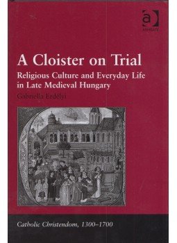 Gabriella Erdélyi - A Cloister on Trial (dedikált) Gabriella Erdélyi - A Cloister on Trial (dedikált), 2015 antikvár könyv