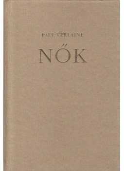 Verlaine, Paul - Nők Verlaine, Paul - Nők, Budapest 2001 antikvár könyv