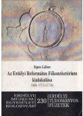 Sipos Gábor - Az Erdélyi Református Főkonzisztórium kialakulása 1668-1713-(1736) (dedikált)