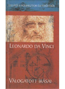 Leonardo da Vinci - Leonardo da Vinci válogatott írásai Leonardo da Vinci - Leonardo da Vinci válogatott írásai, Budapest 2002 antikvár könyv