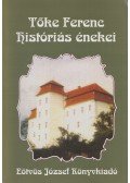 Tőke Ferenc,Tőkei Ferenc - Tőke Ferenc históriás énekei (Dedikált)