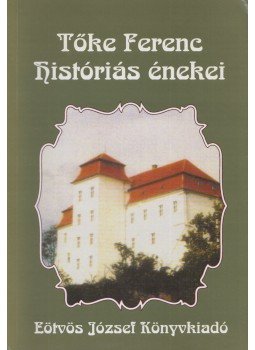 Tőke Ferenc, Tőkei Ferenc - Tőke Ferenc históriás énekei (Dedikált), Budapest 1996 antikvár könyv